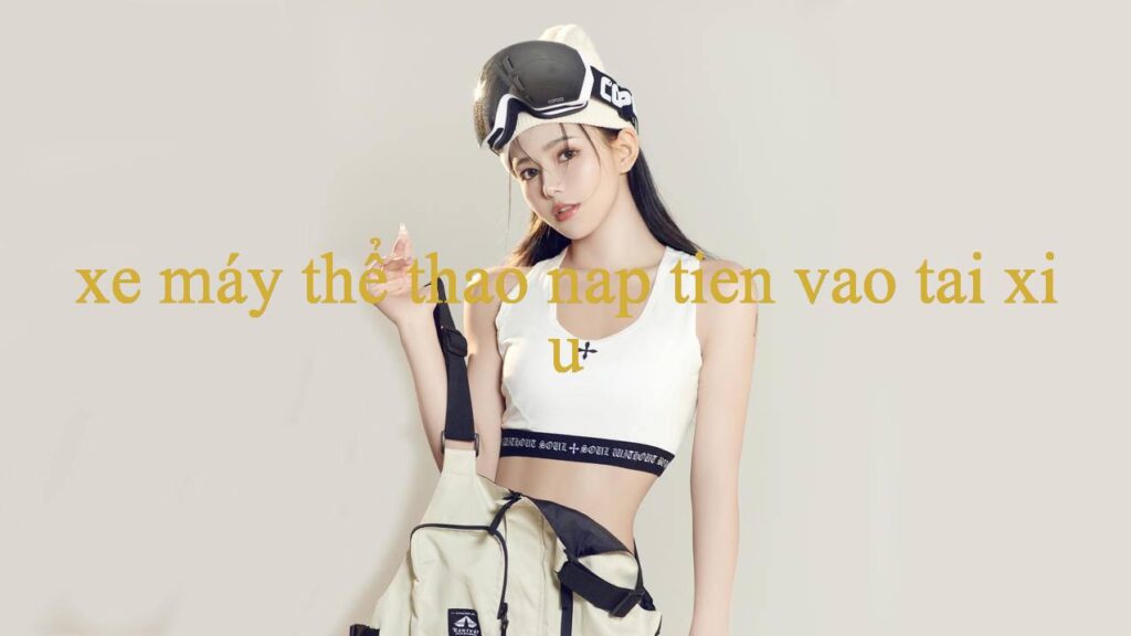 Xe Máy Thể Thao Khám Phá Thế Giới Giải Trí Đỉnh Cao Cơ Hội & Mẹo Chơi